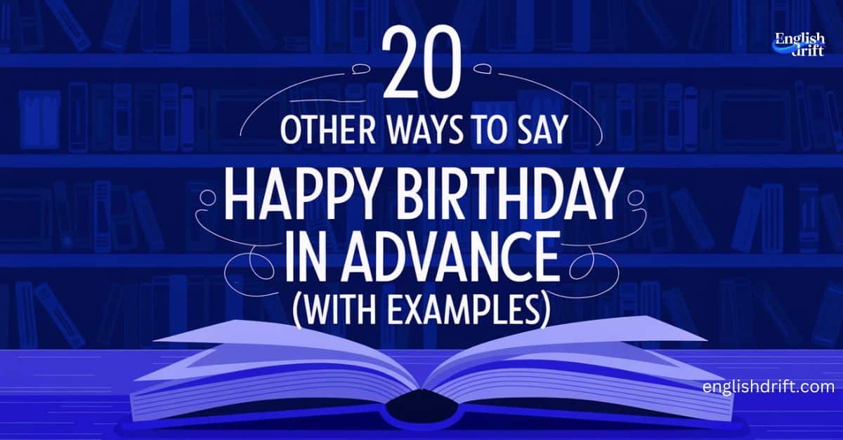 20 Other Ways to Say “Happy Birthday in Advance” (with Examples)