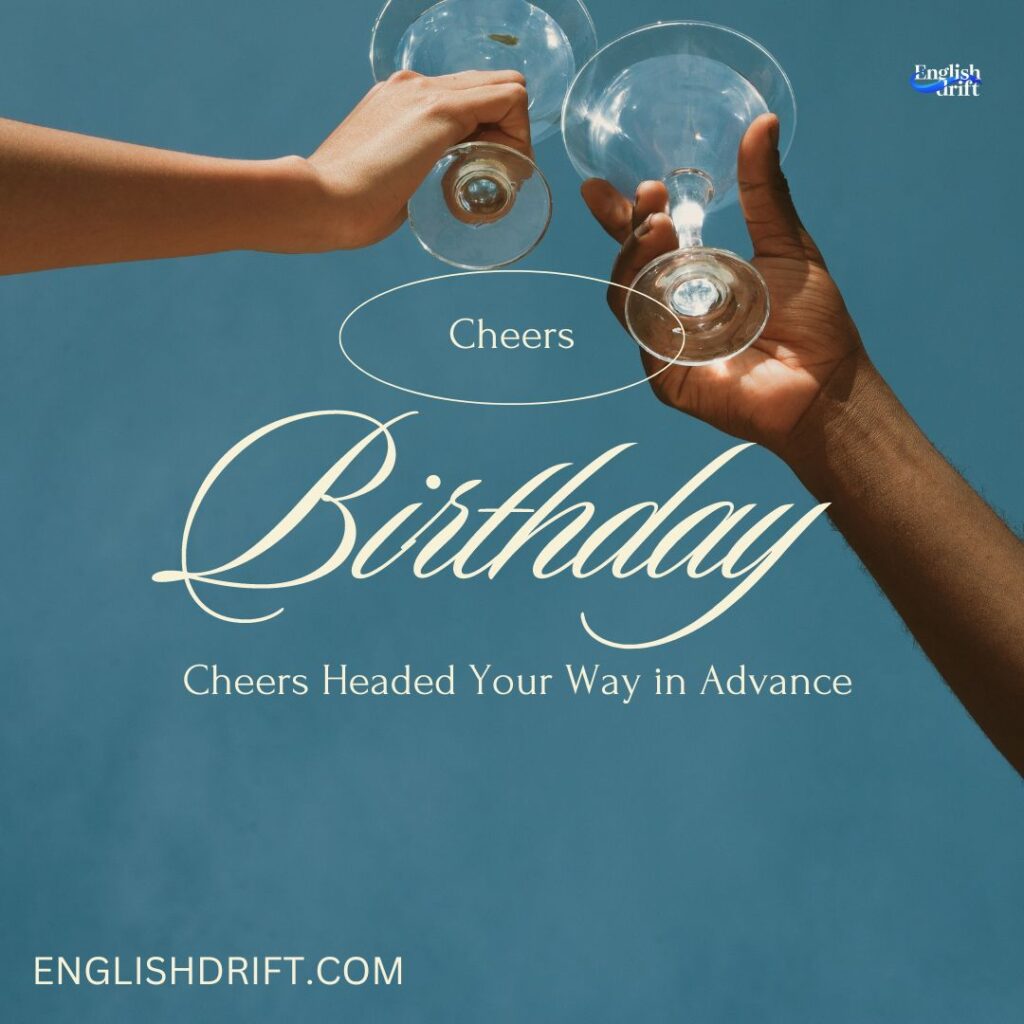 Birthday Cheers Headed Your Way in Advance