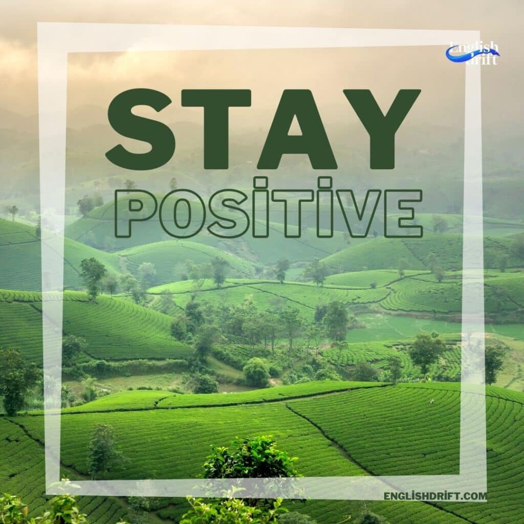 Stay positive