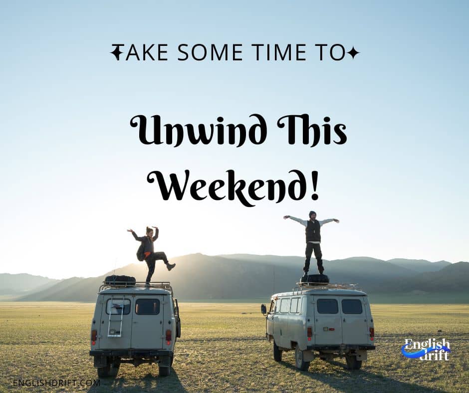 Take Some Time to Unwind This Weekend!