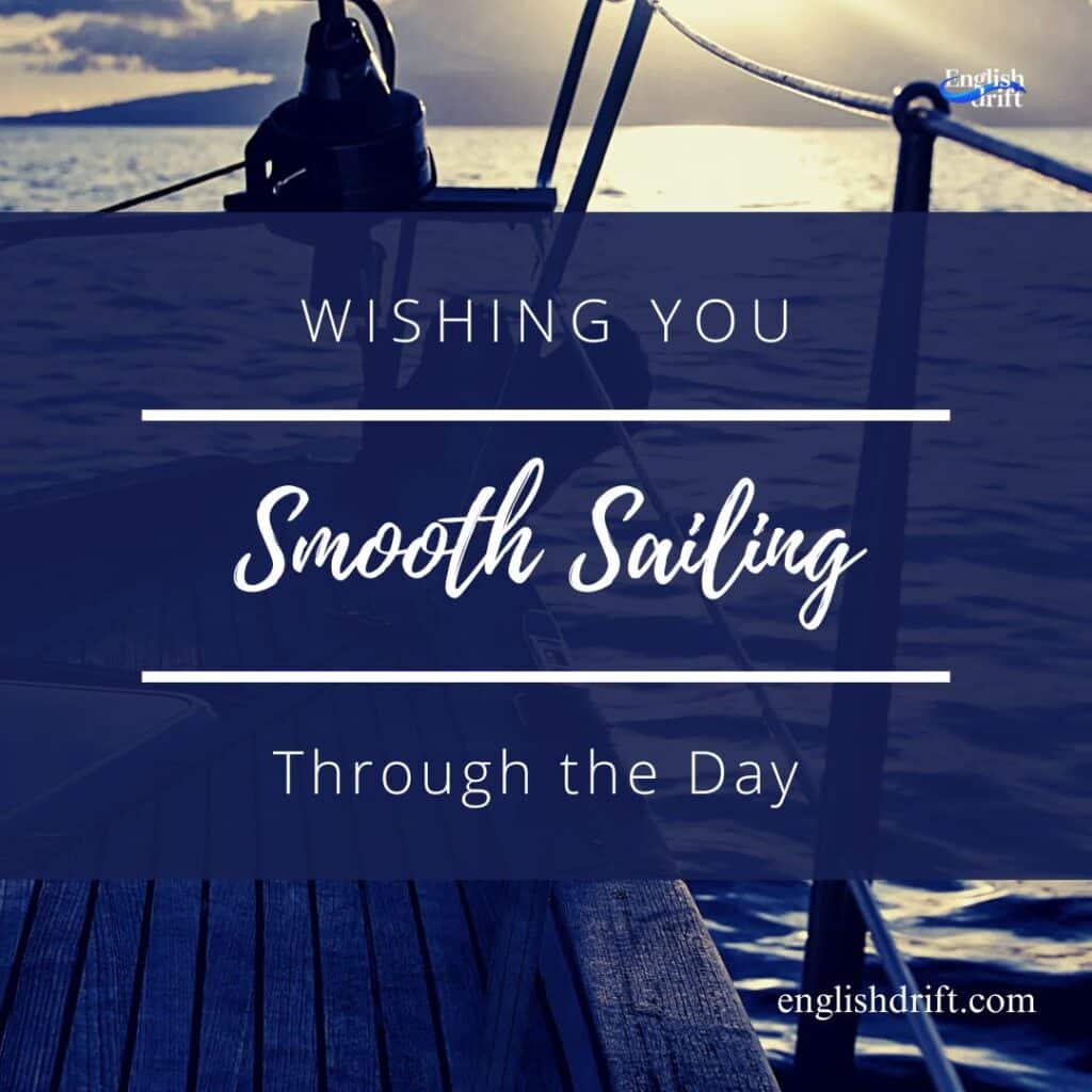 Wishing You Smooth Sailing Through the Day