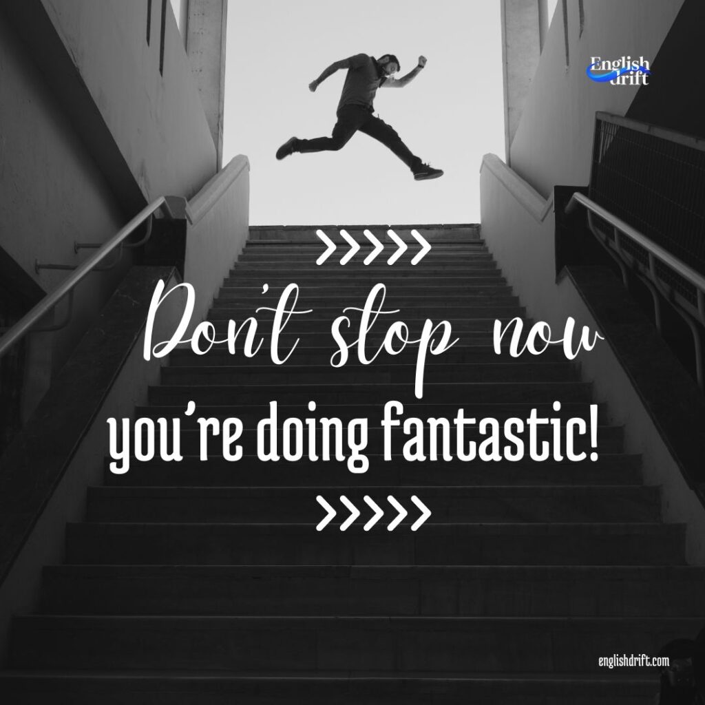 you’re doing fantastic!