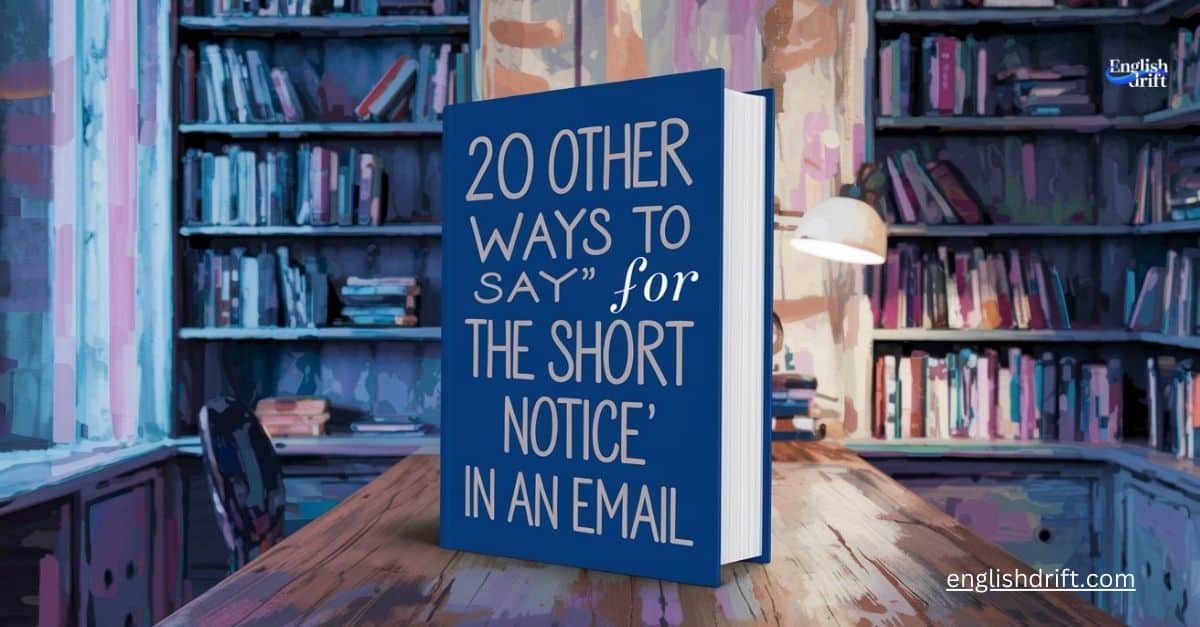 20 other ways fro sorry for short notice