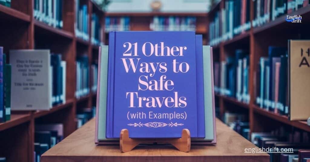 21 Other Ways to Say “Safe Travels” (With Examples)