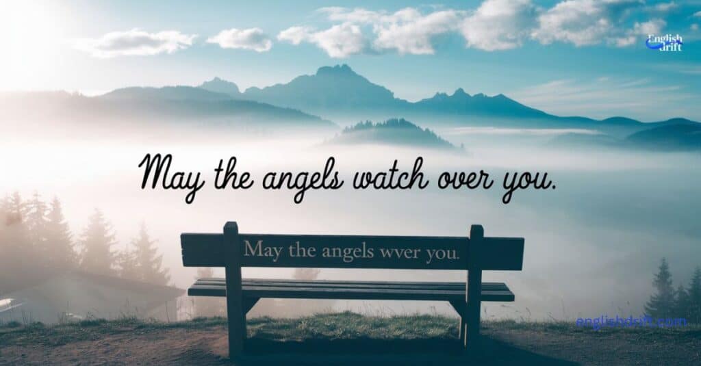 May the angels watch over you