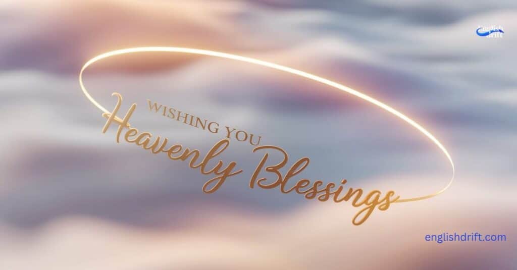 Wishing you heavenly blessings