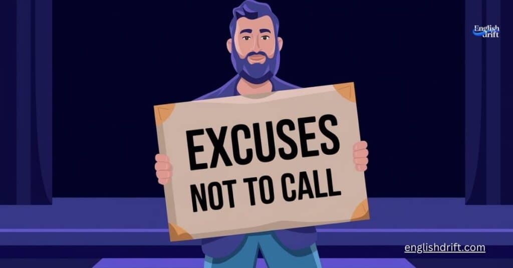 excuses not to call