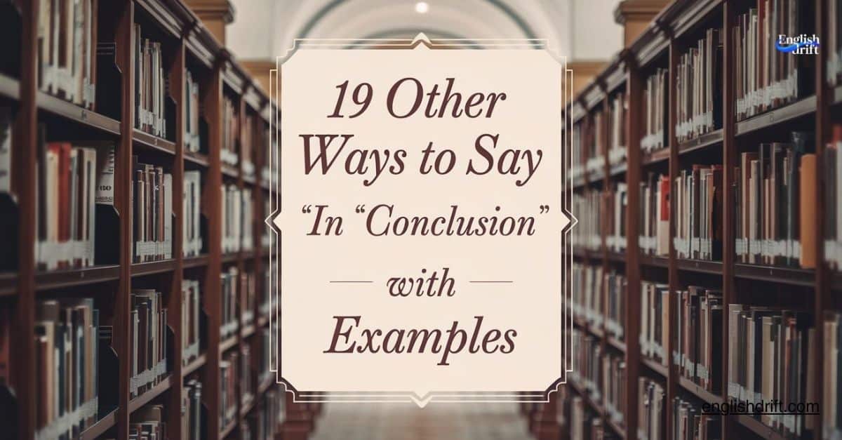 other ways to say in conclusion