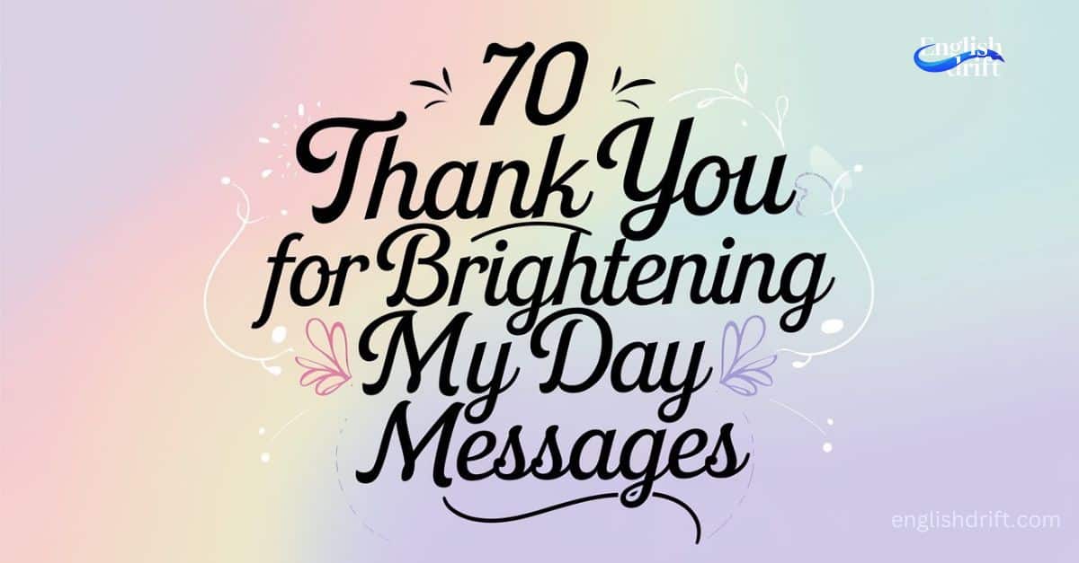 70 Thank You for Brightening My Day Messages featured