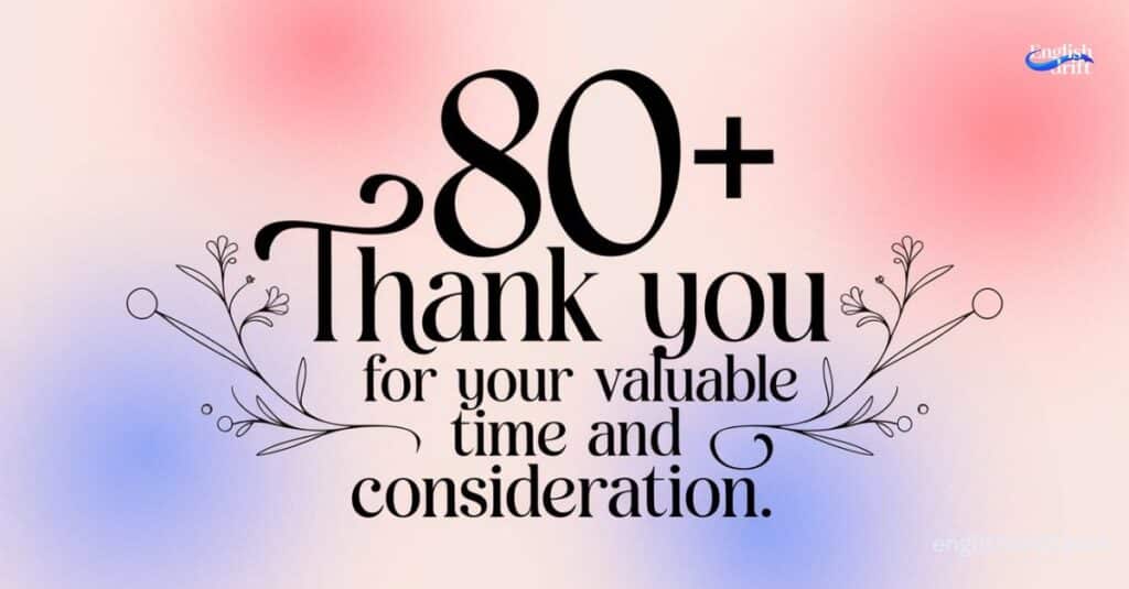 Thank You For Your Valuable Time and Consideration featured