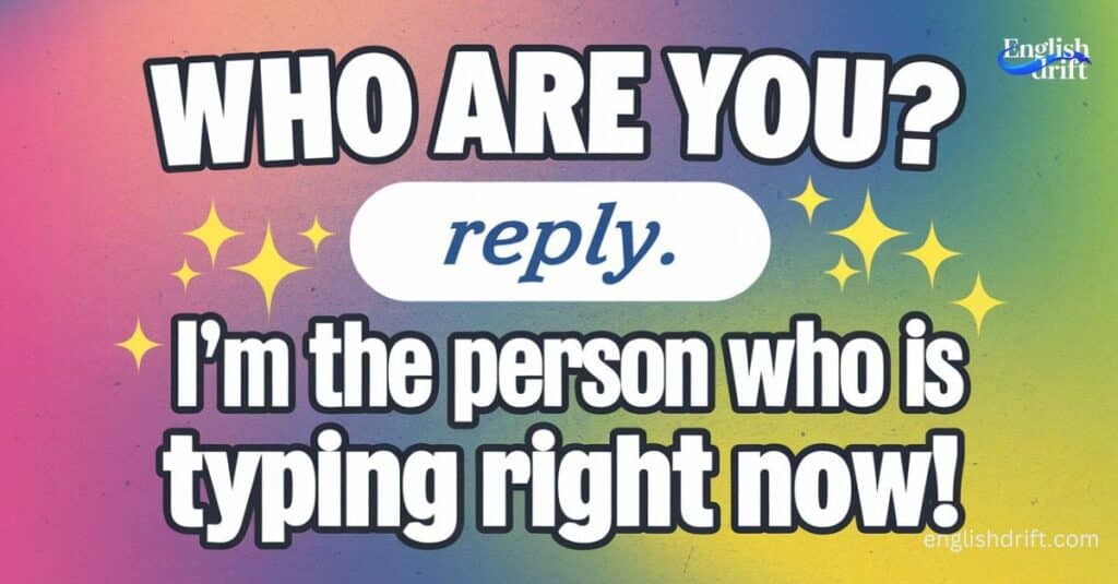 Who Are You Reply Answer Funny