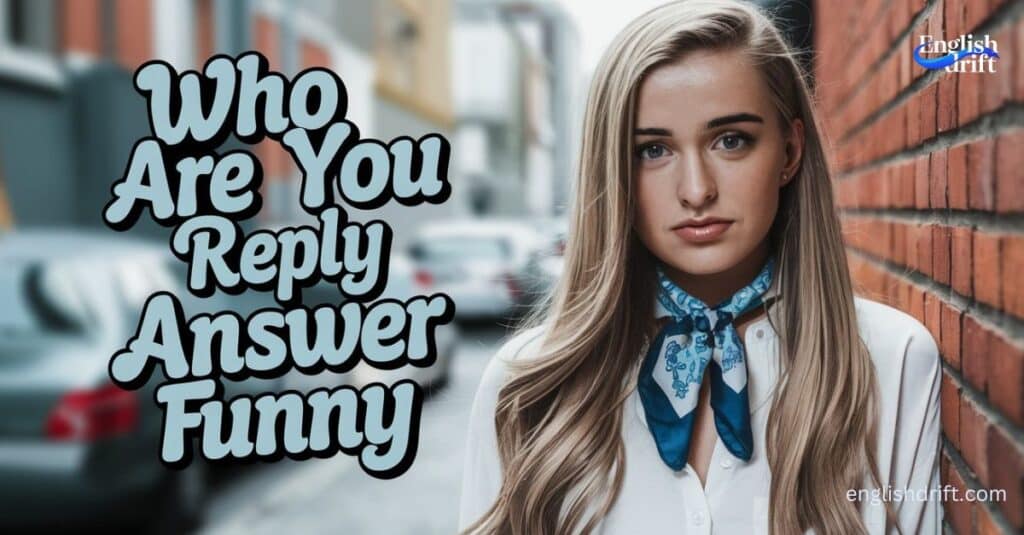 Who Are You Reply Answer Funny 2